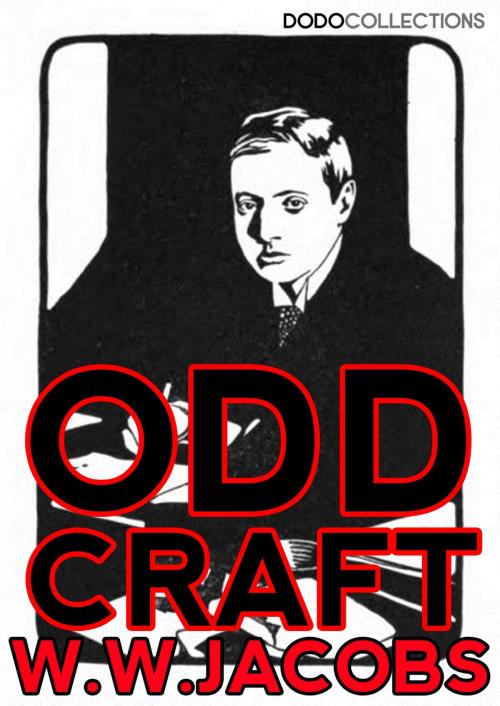 Cover of the book Odd Craft by W.W. Jacobs, Dead Dodo Presents W.W. Jacobs