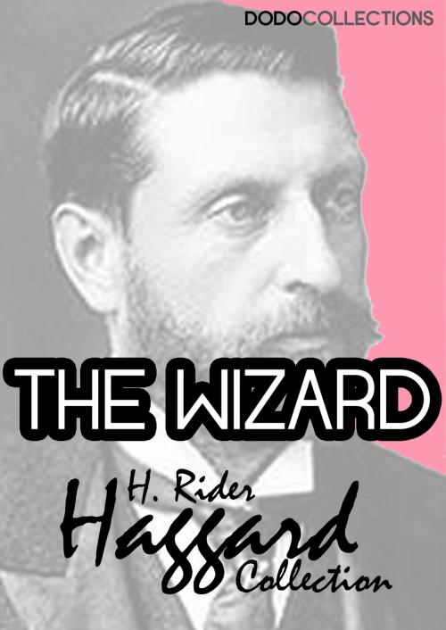 Cover of the book The Wizard by H. Rider Haggard, Dead Dodo Presents Rider Haggard