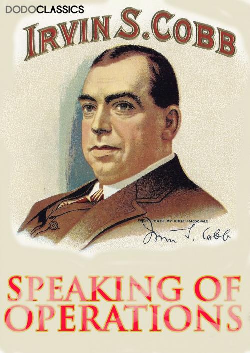 Cover of the book Speaking of Operations by Irvin S Cobb, Dead Dodo Presents Irvin S Cobb