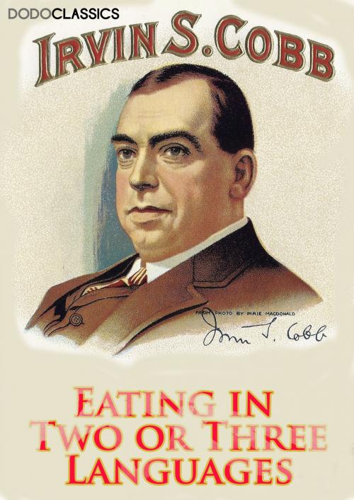 Cover of the book Eating in Two or Three Languages by Irvin S Cobb, Dead Dodo Presents Irvin S Cobb