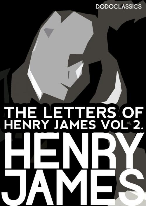 Cover of the book The Letters of Henry James by Henry James, Dead Dodo Presents Henry James