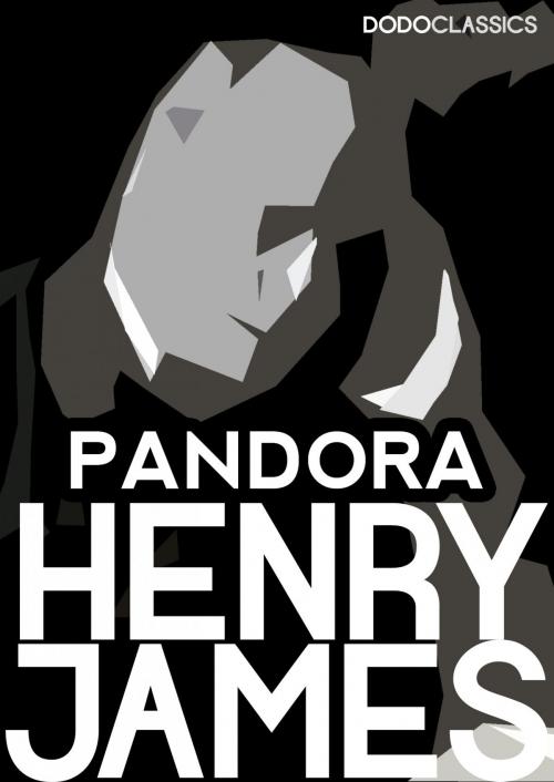 Cover of the book Pandora by Henry James, Dead Dodo Presents Henry James