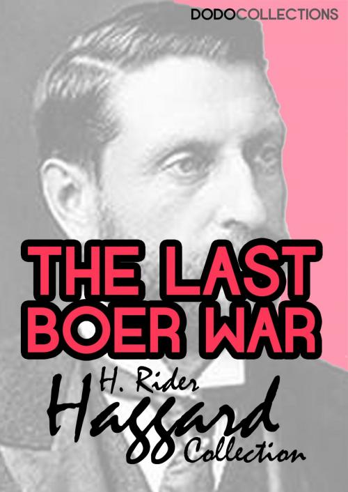 Cover of the book The Last Boer War by H. Rider Haggard, Dead Dodo Presents Rider Haggard