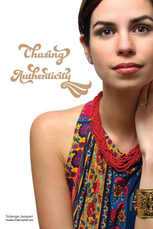 Cover of the book Chasing Authenticity by Solange Jazayeri, Motivational Press
