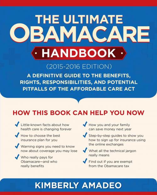 Cover of the book The Ultimate Obamacare Handbook (2015?2016 edition) by Kimberly Amadeo, Skyhorse