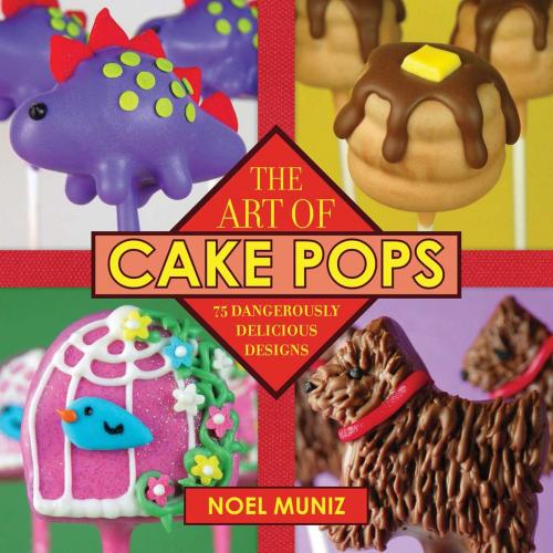 Cover of the book The Art of Cake Pops by Noel Muniz, Skyhorse