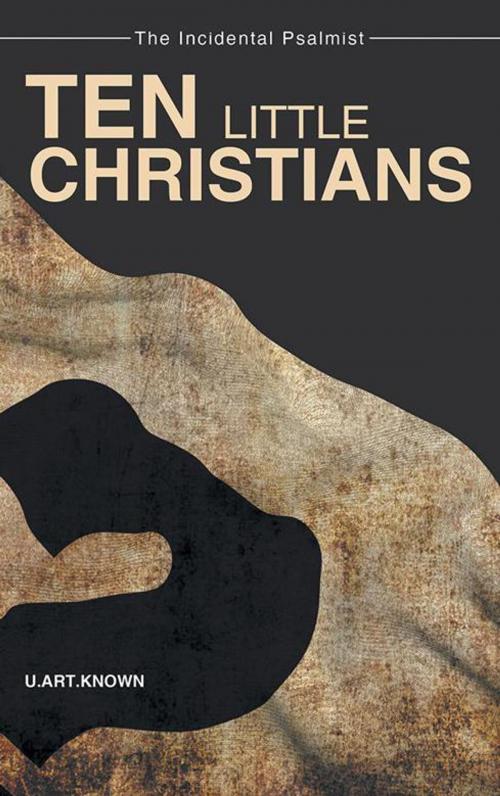 Cover of the book Ten Little Christians by U.Art.Known, WestBow Press