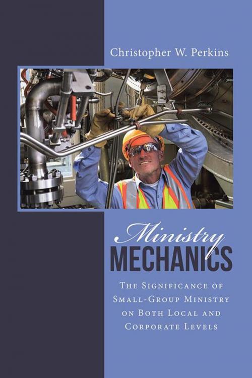Cover of the book Ministry Mechanics by Christopher W. Perkins, WestBow Press