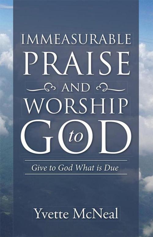 Cover of the book Immeasurable Praise and Worship to God by Yvette McNeal, WestBow Press