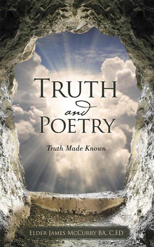 Cover of the book Truth and Poetry by Elder James McCurry BA  C.ED, WestBow Press