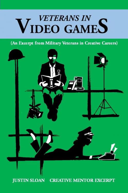 Cover of the book Veterans in Video Games: A Military Veterans in Creative Careers Excerpt by Justin Sloan, Elder Tree Press