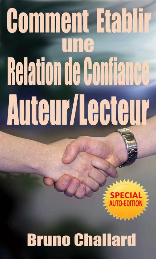 Cover of the book Etablir une relation de confiance avec ses lecteurs by Bruno Challard, Bruno Challard