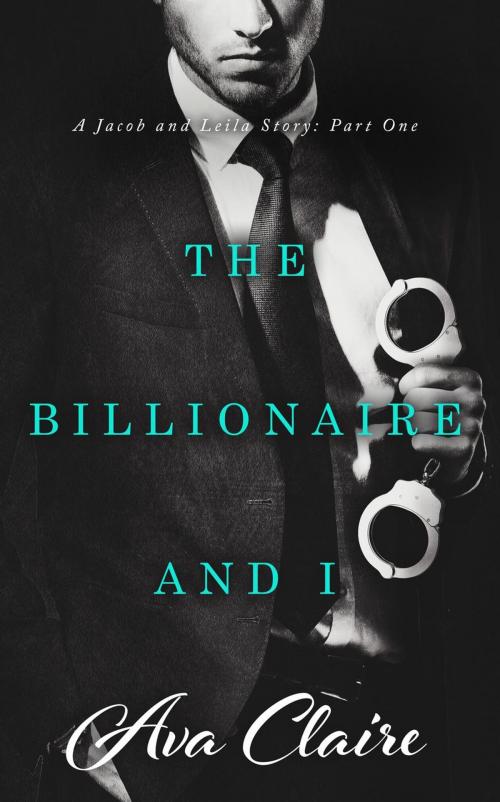 Cover of the book The Billionaire and I (Part One) by Ava Claire, Ava Claire