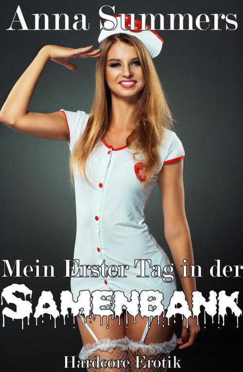 Cover of the book Mein Erster Tag in der Samenbank by Anna Summers, Anna Summers