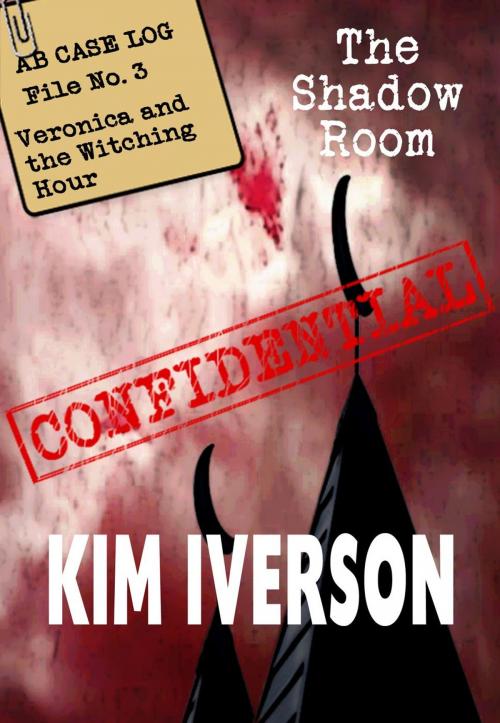 Cover of the book The Shadow Room - AB Case Log - File No. 3 - Veronica and the Witching Hour by Kim Iverson, Kimberly Sue Iverson