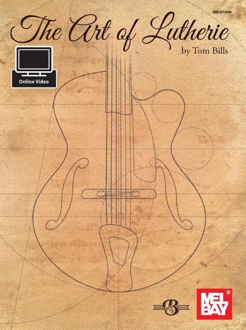 Cover of the book The Art of Lutherie by Tom Bills, Mel Bay Publications, Inc.