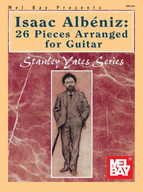 Cover of the book Isaac Albeniz: 26 Pieces Arranged for Guitar by Stanley Yates, Mel Bay Publications, Inc.