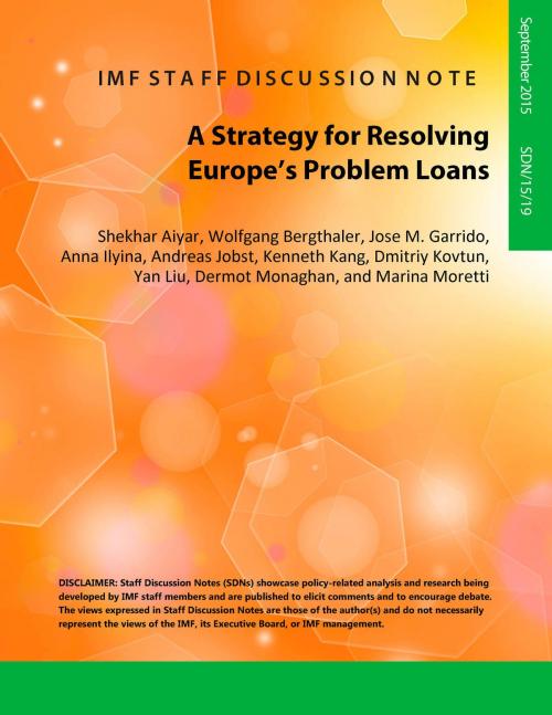 Cover of the book A Strategy for Resolving Europe's Problem Loans by Shekhar Aiyar, Jose Garrido, Anna Ilyina, Andreas Jobst, Kenneth Kang, Dmitriy Kovtun, Yan Liu, Dermot Monaghan, INTERNATIONAL MONETARY FUND