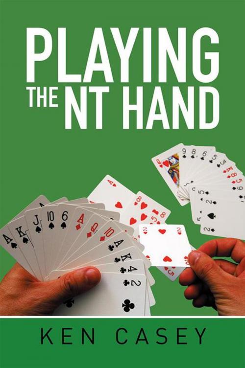 Cover of the book Playing the Nt Hand by Ken Casey, Xlibris US