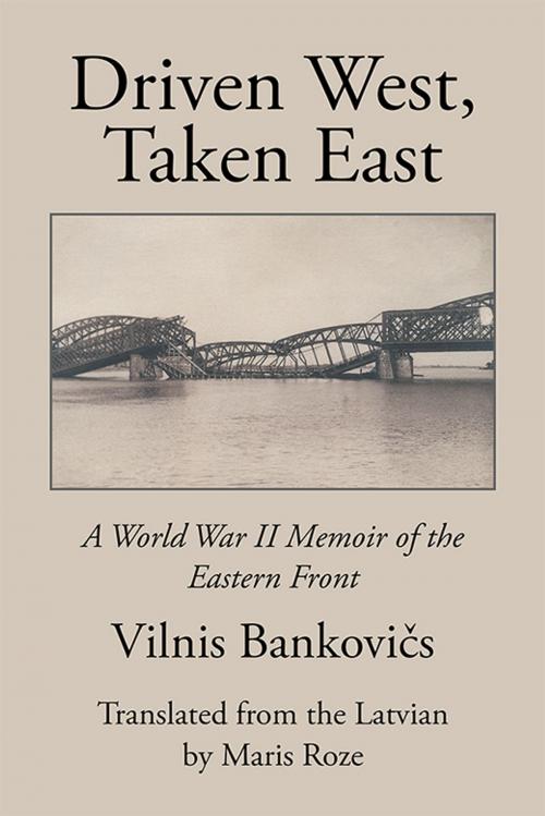 Cover of the book Driven West, Taken East by VILNIS BANKOVI?S, Xlibris US