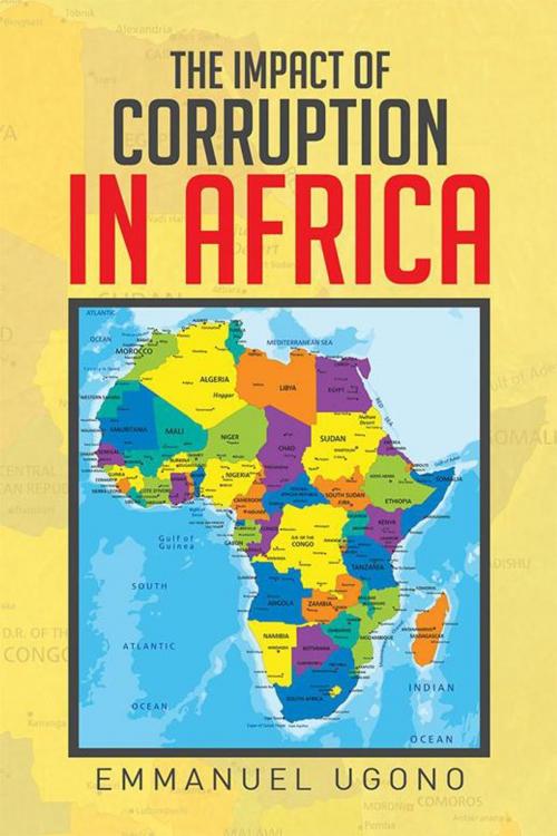 Cover of the book The Impact of Corruption in Africa by Emmanuel Ugono, Xlibris US