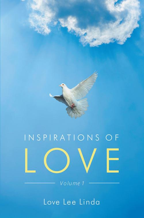 Cover of the book Inspirations of Love - Volume 1 by Love Lee Linda, Xlibris US