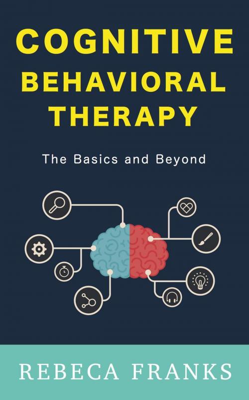 Cover of the book Cognitive Behavioral Therapy by Rebeca Franks, JB Publishing Co
