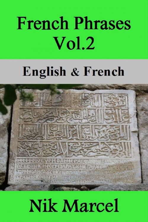 Cover of the book French Phrases Vol.2: English & French by nik marcel, 2Language Books