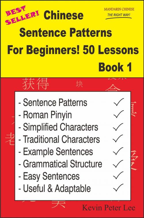 Cover of the book Chinese Sentence Patterns For Beginners! 50 Lessons Book 1 by Kevin Peter Lee, Welbo Books