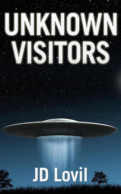 Cover of the book Unknown Visitors by JD Lovil, JD Lovil