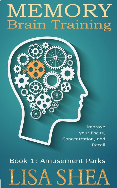 Cover of the book Memory Brain Training - Book 1: Amusement Parks by Lisa Shea, Lisa Shea