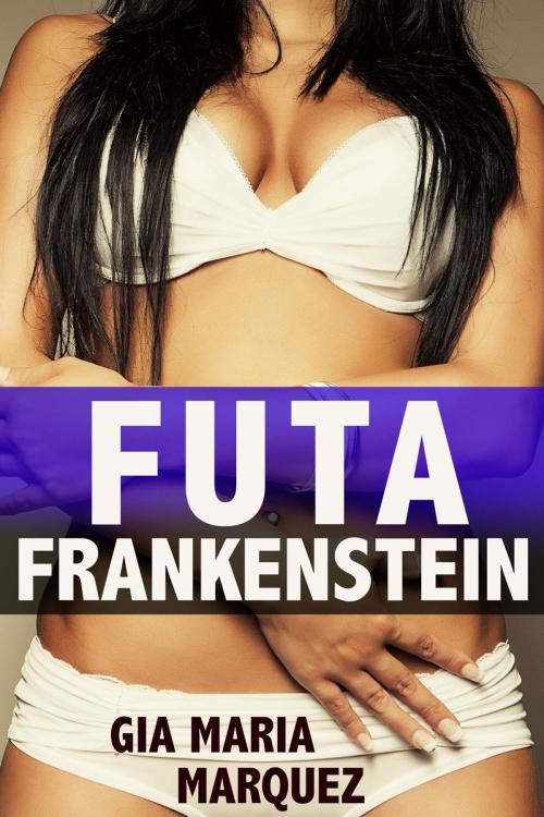 Cover of the book Futa Frankenstein by Gia Maria Marquez, Between the Two