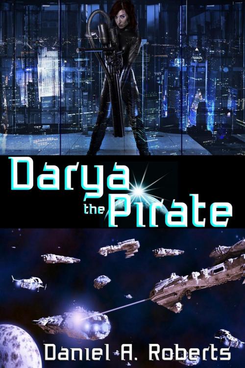 Cover of the book Darya the Pirate by Daniel A. Roberts, Daniel A. Roberts