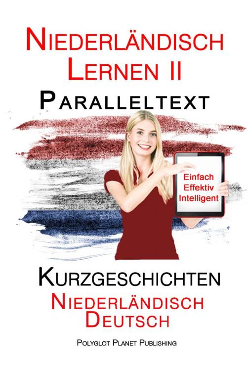 Cover of the book Niederländisch Lernen II - Paralleltext - Kurzgeschichten (Niederländisch - Deutsch) by Polyglot Planet Publishing, Polyglot Planet Publishing