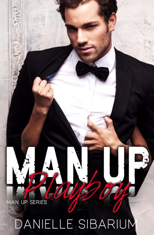 Cover of the book Man Up Playboy by Danielle Sibarium, Danielle Sibarium