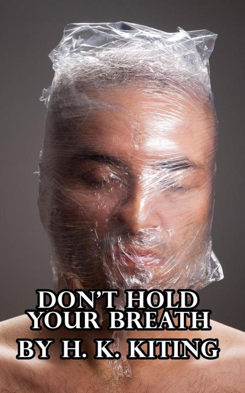 Cover of the book Don't Hold Your Breath by H. K. Kiting, sexyfic.com