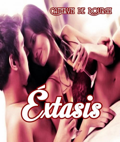Cover of the book Éxtasis... by Cathryn de Bourgh, Cathryn de Bourgh