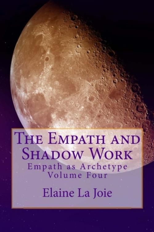 Cover of the book The Empath and Shadow Work by Elaine LaJoie, Elaine LaJoie