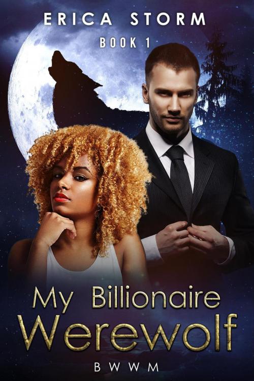 Cover of the book My Billionaire Werewolf by Erica Storm, Erica Storm
