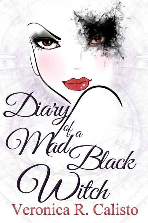 Cover of the book Diary of a Mad Black Witch by Veronica R. Calisto, Veronica R. Calisto