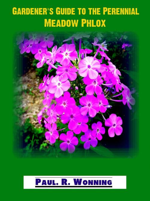 Cover of the book Gardener's Guide To The Perennial Meadow Phlox by Paul R. Wonning, Mossy Feet Books