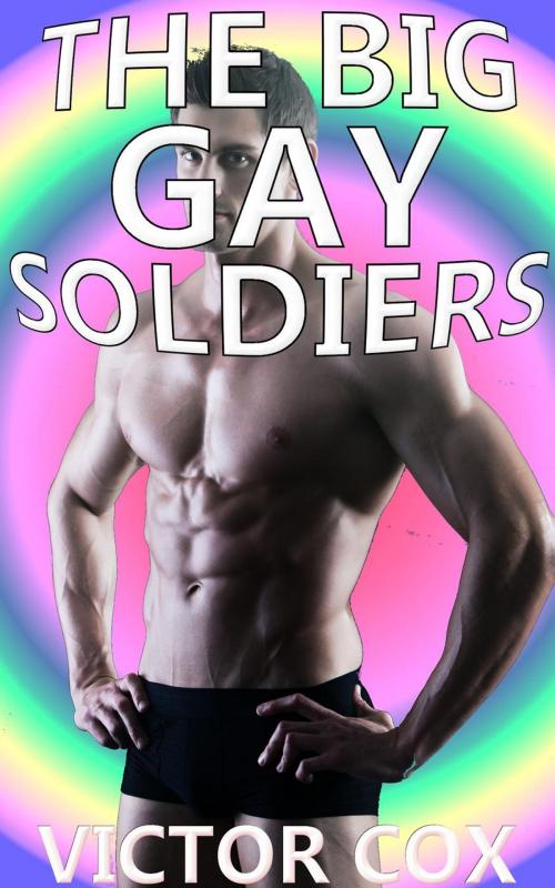Cover of the book The Big Gay Soldiers by Victor Cox, www.victorcoxbooks.com
