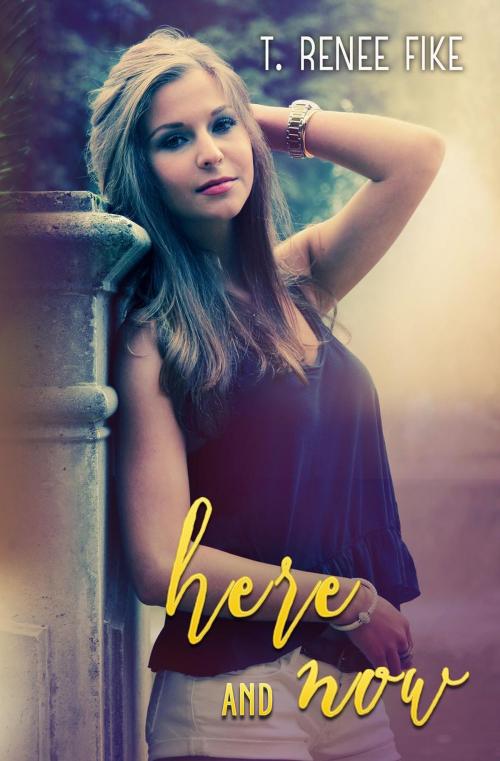 Cover of the book Here and Now by T. Renee Fike, T. Renee Fike