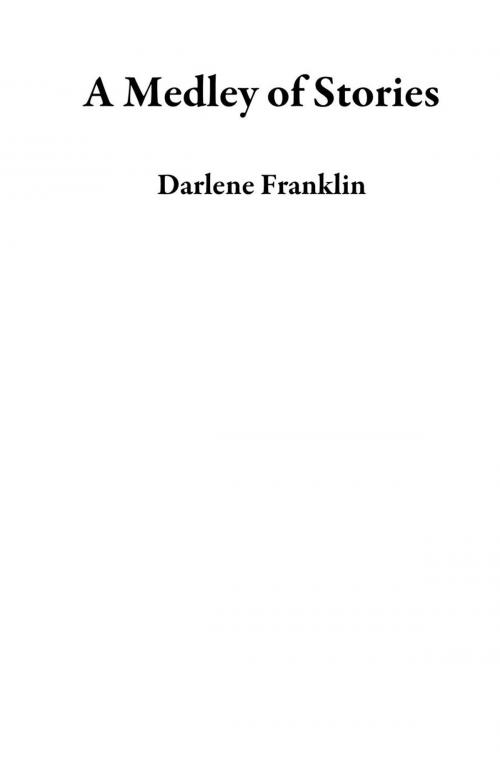 Cover of the book A Medley of Stories by Darlene Franklin, Winged Publications