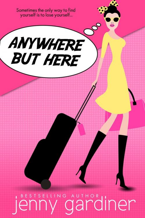 Cover of the book Anywhere but Here by Jenny Gardiner, Jenny Gardiner Books