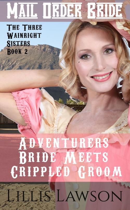 Cover of the book Adventurers Bride Meets Crippled Groom by Lillis Lawson, Lillis Lawson