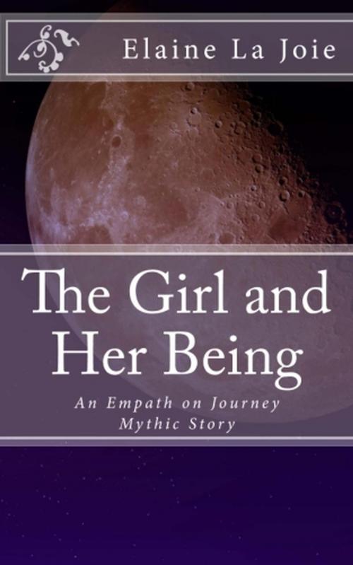 Cover of the book The Girl and Her Being by Elaine LaJoie, Elaine LaJoie