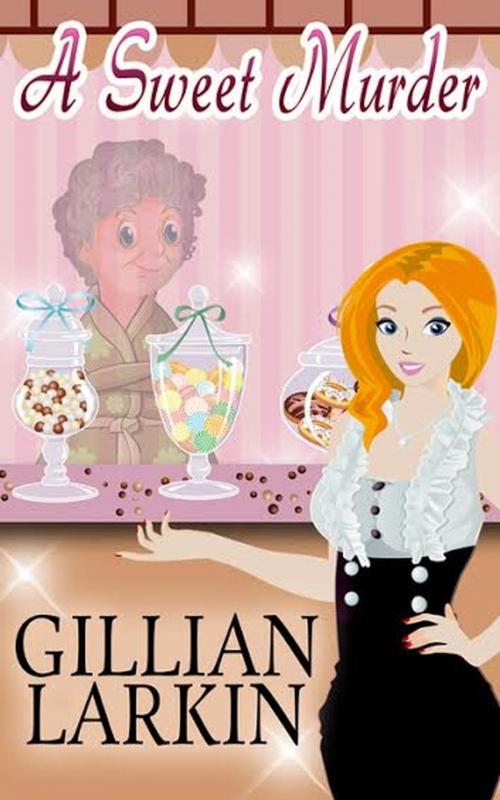 Cover of the book A Sweet Murder by Gillian Larkin, Gillian Larkin