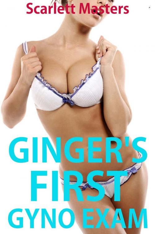 Cover of the book Ginger's First Gyno Exam by Scarlett Masters, Scarlett Masters
