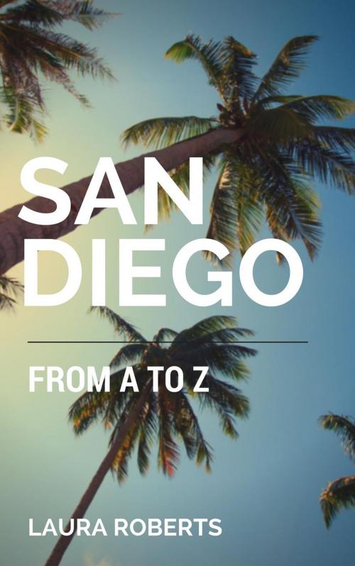 Cover of the book San Diego from A to Z: An Alphabetical Guide by Laura Roberts, Buttontapper Press